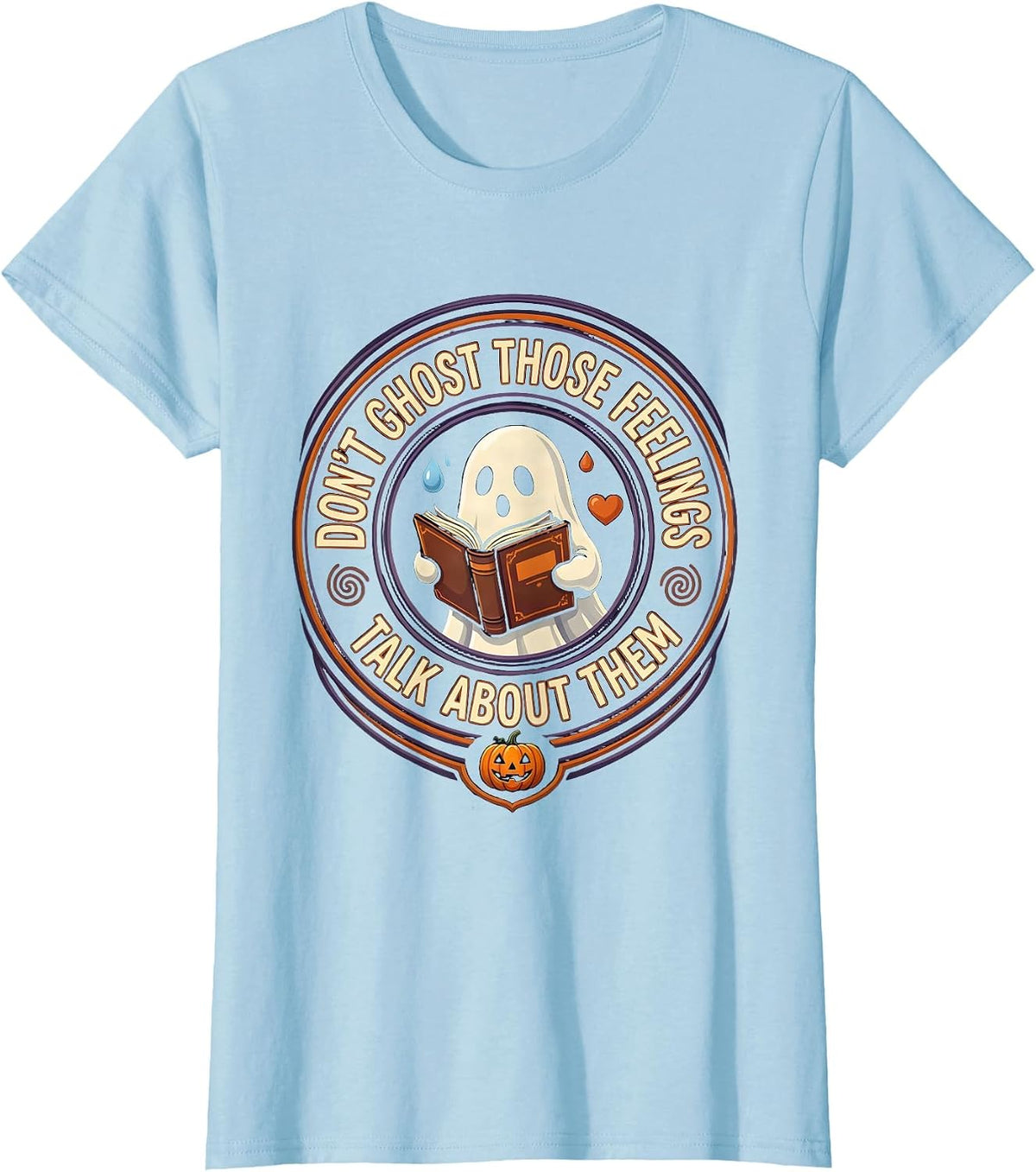 Women's Don't Ghost Those Feelings Talk About Them School Counselor T-Shirt - Baby Blue