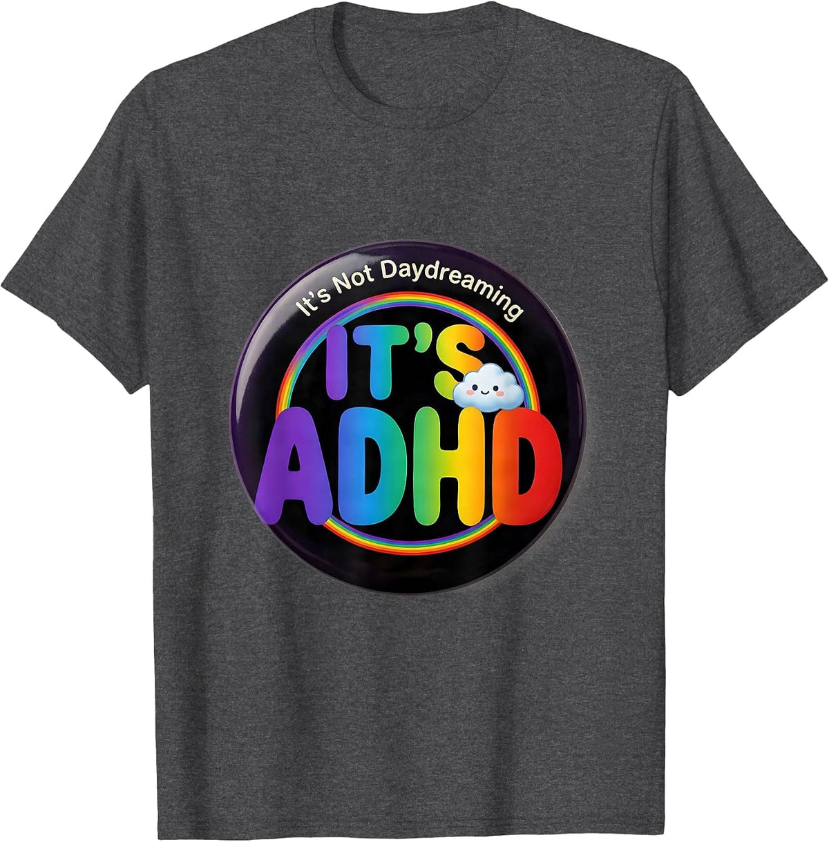 It's Not Daydreaming It's ADHD Funny Neurodiversity ADHD T-Shirt - Dark Heather Grey