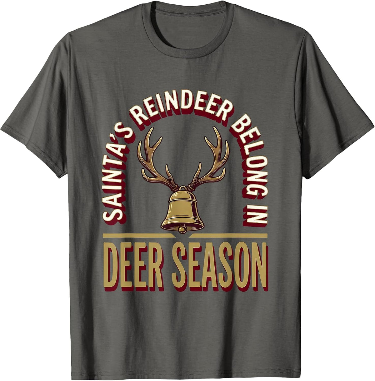 Men's Santa's Reindeer Belong In Deer Season Funny Deer Hunter T-Shirt - Asphalt Grey