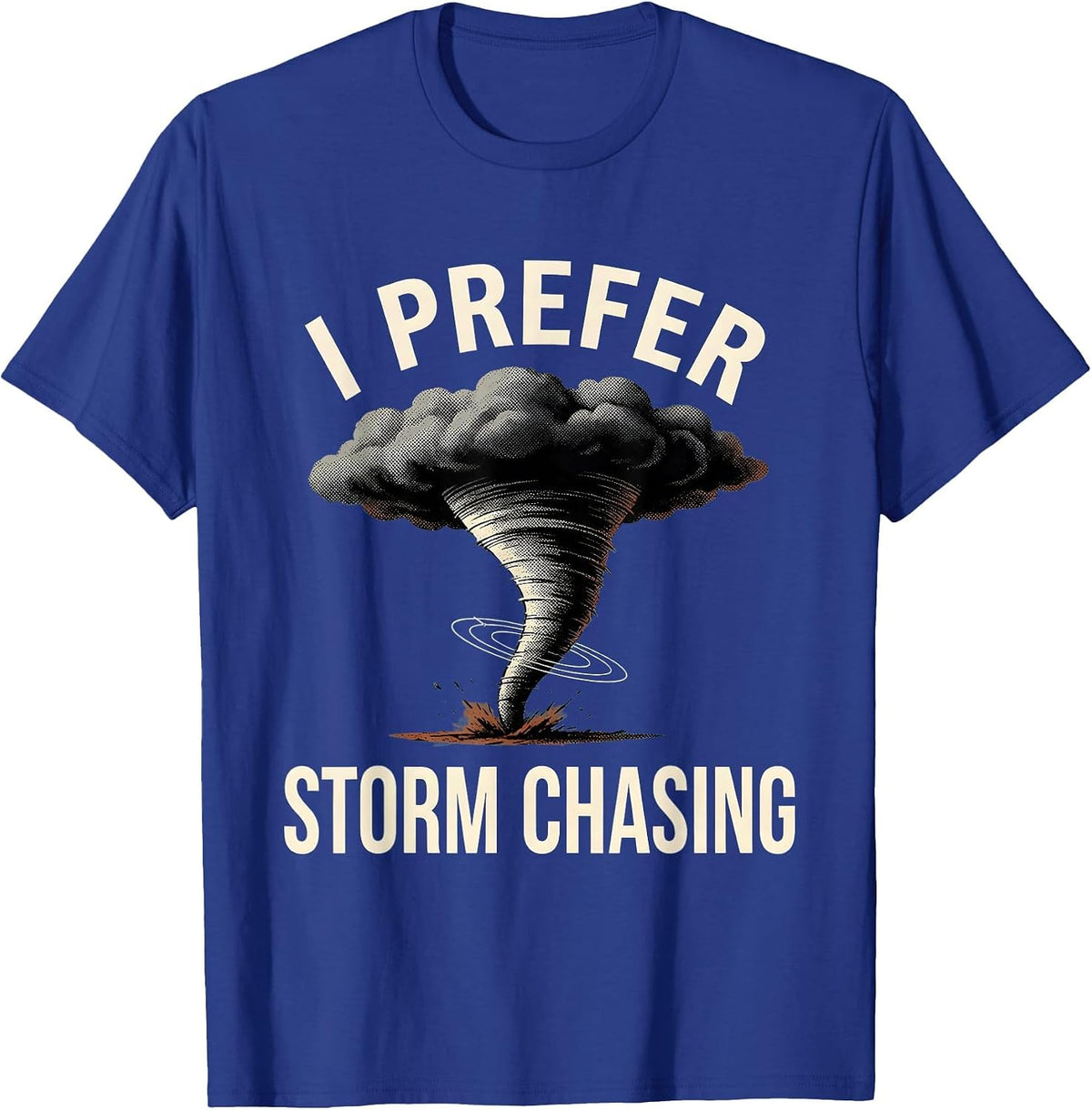 Men's I Prefer Storm Chasing Illustration Meteorology Enthusiast T-Shirt - Royal Blue