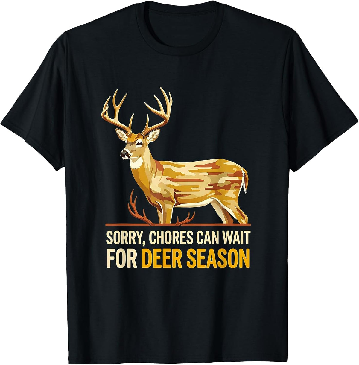 Men's Sorry Chores Can Wait For Deer Season Funny Hunting Dad Gift T-Shirt - Black