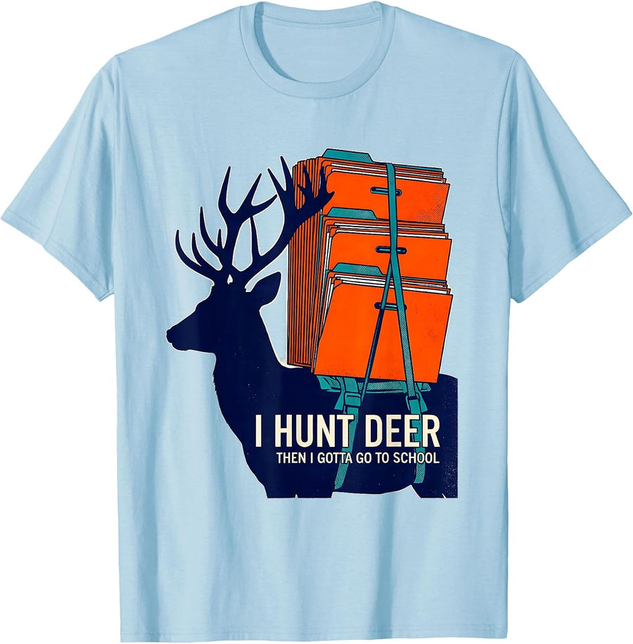 Men's I Hunt Deer, Then I Gotta Go To School Funny Hunting Youth T-Shirt - Baby Blue