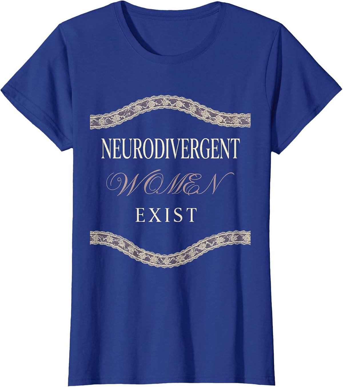 Women's Neurodivergent Women Exist Autism Awareness Design T-Shirt - Royal Blue