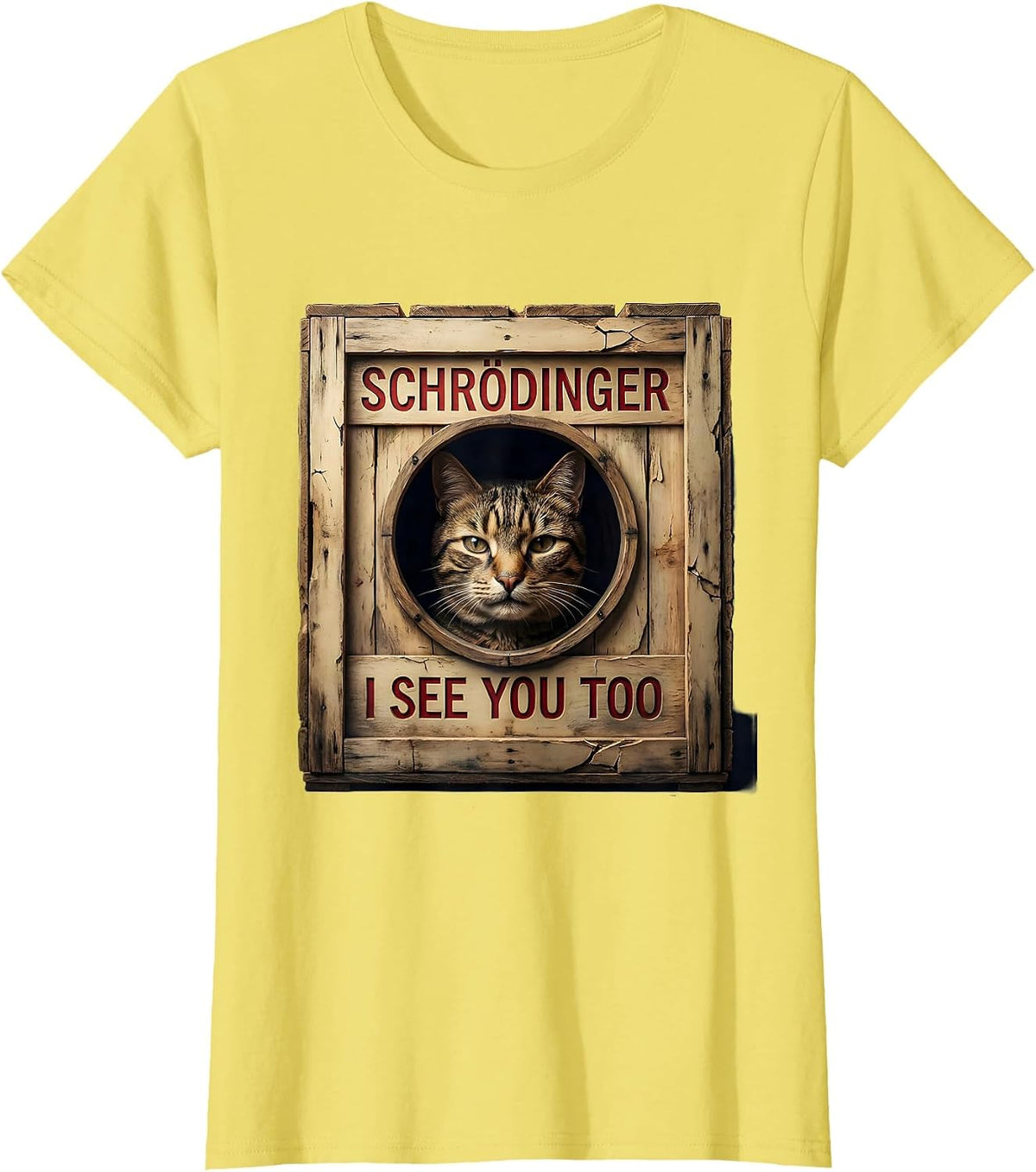 Women's Schrödinger, I See You Too Funny Science Cat Lover Quantum T-Shirt - Lemon Yellow