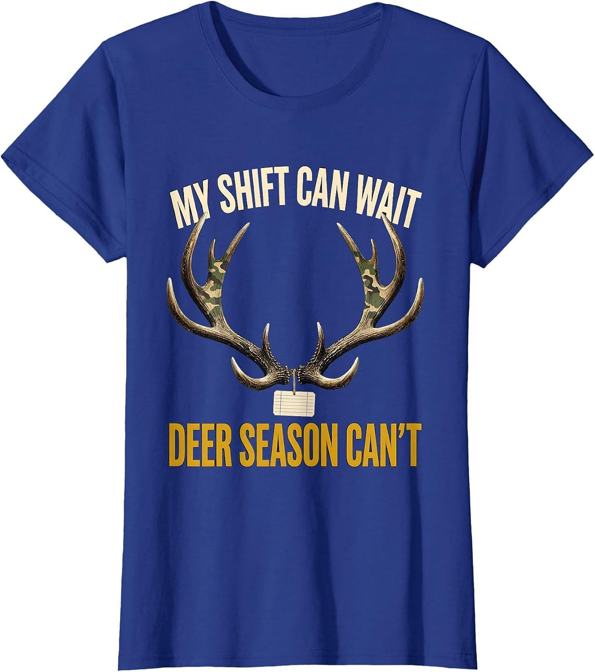 Women's My Shift Can Wait—Deer Season Can't Funny Hunting Dad Camo T-Shirt - Royal Blue