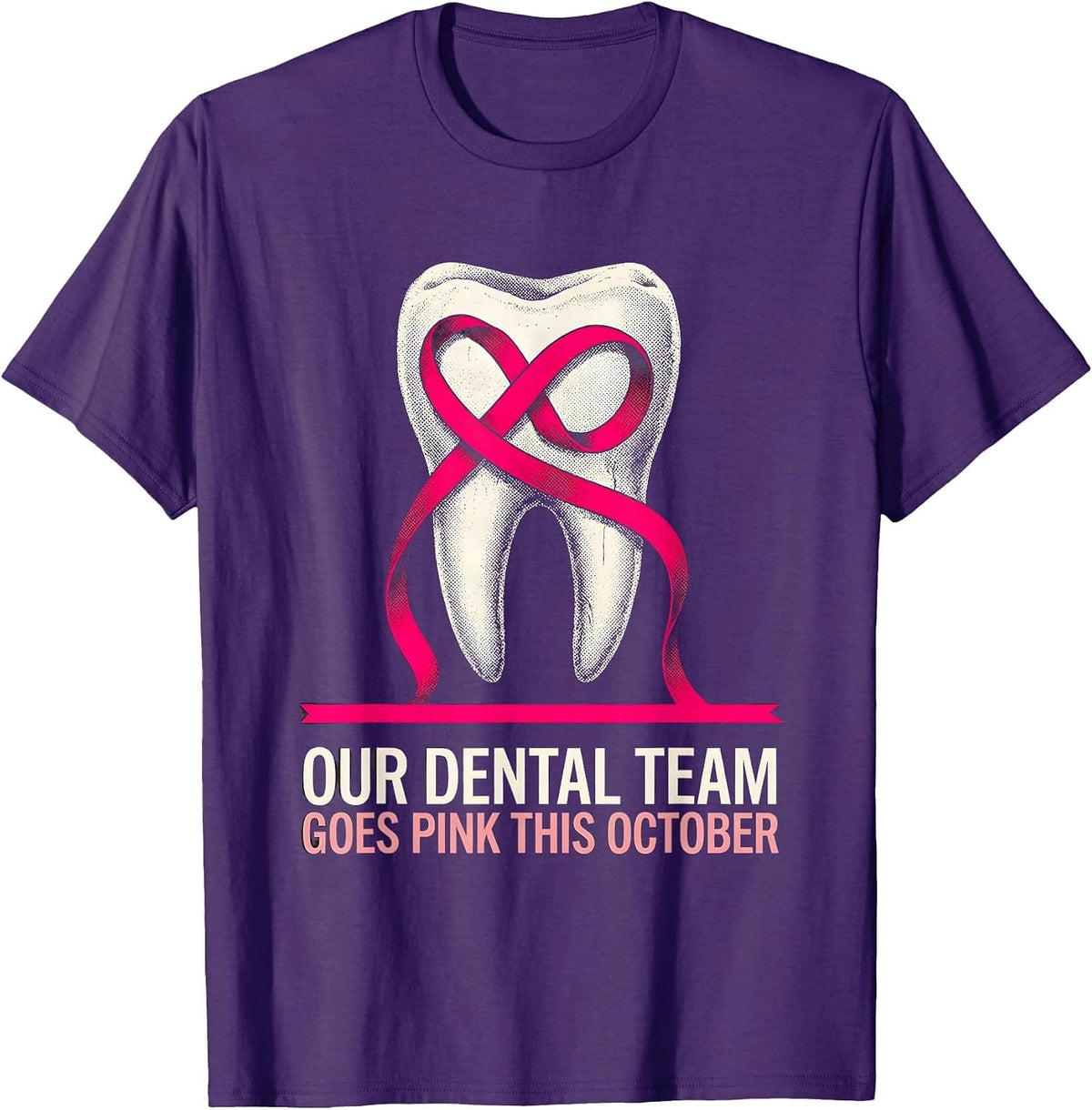 Our Dental Team Goes Pink This October Breast Cancer T-Shirt - Purple