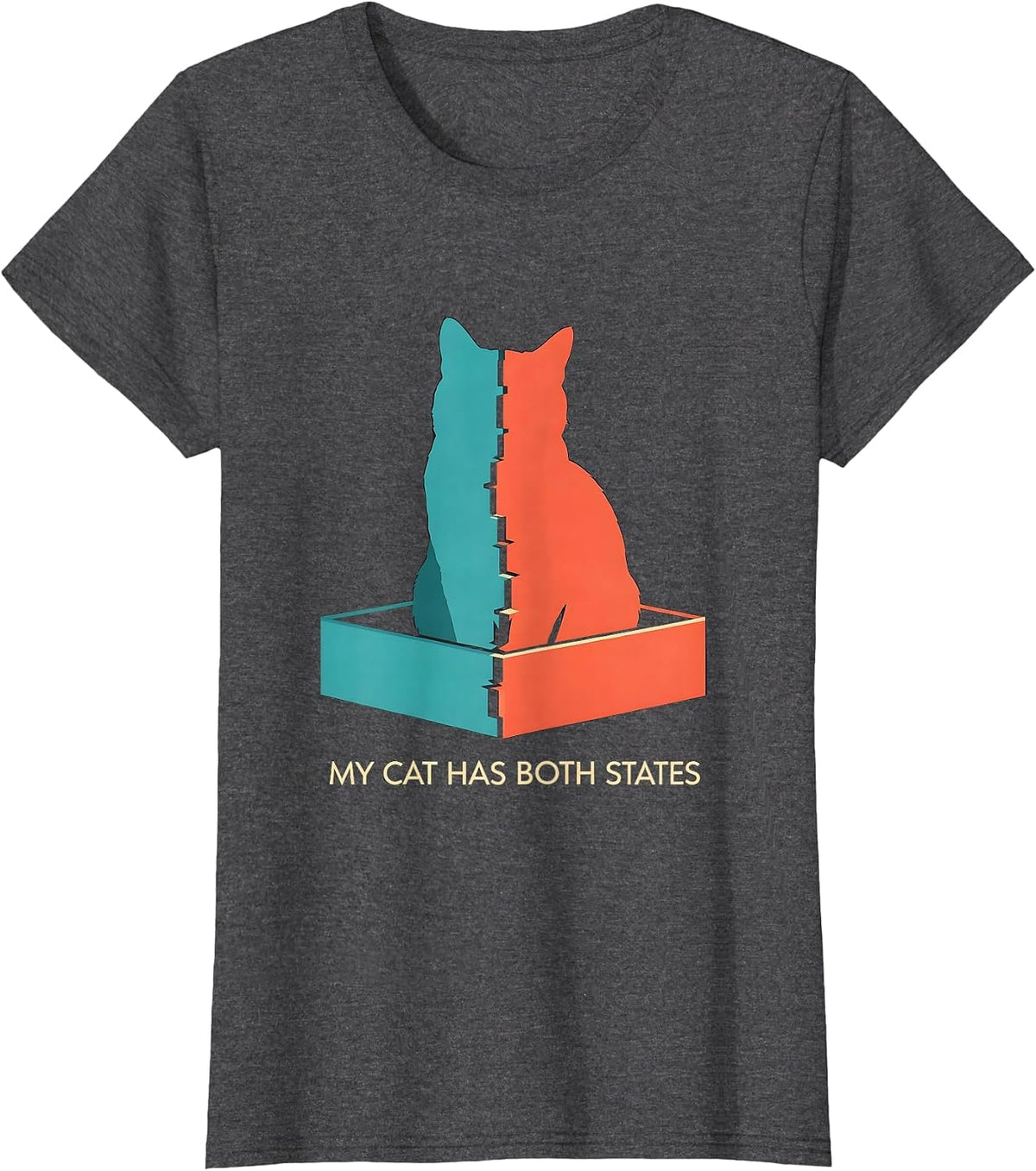 Women's My Cat Has Both States Funny Quantum Physics Science Geek T-Shirt - Dark Heather Grey