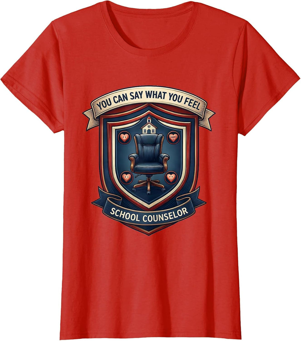 You Can Say What You Feel — School Counselor Appreciation T-Shirt - Red