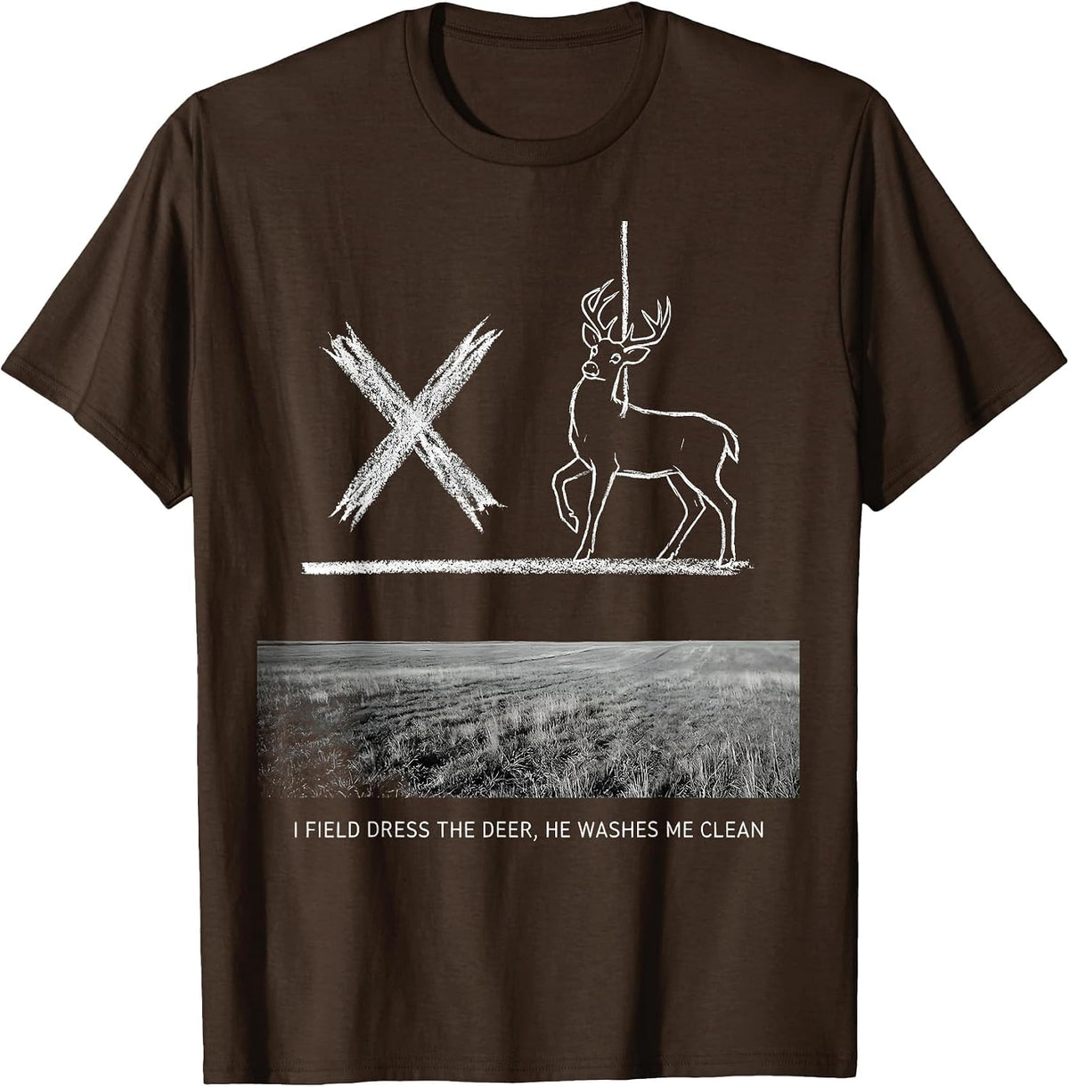I Field Dress The Deer, He Washes Me Clean Christian Hunting T-Shirt - Brown