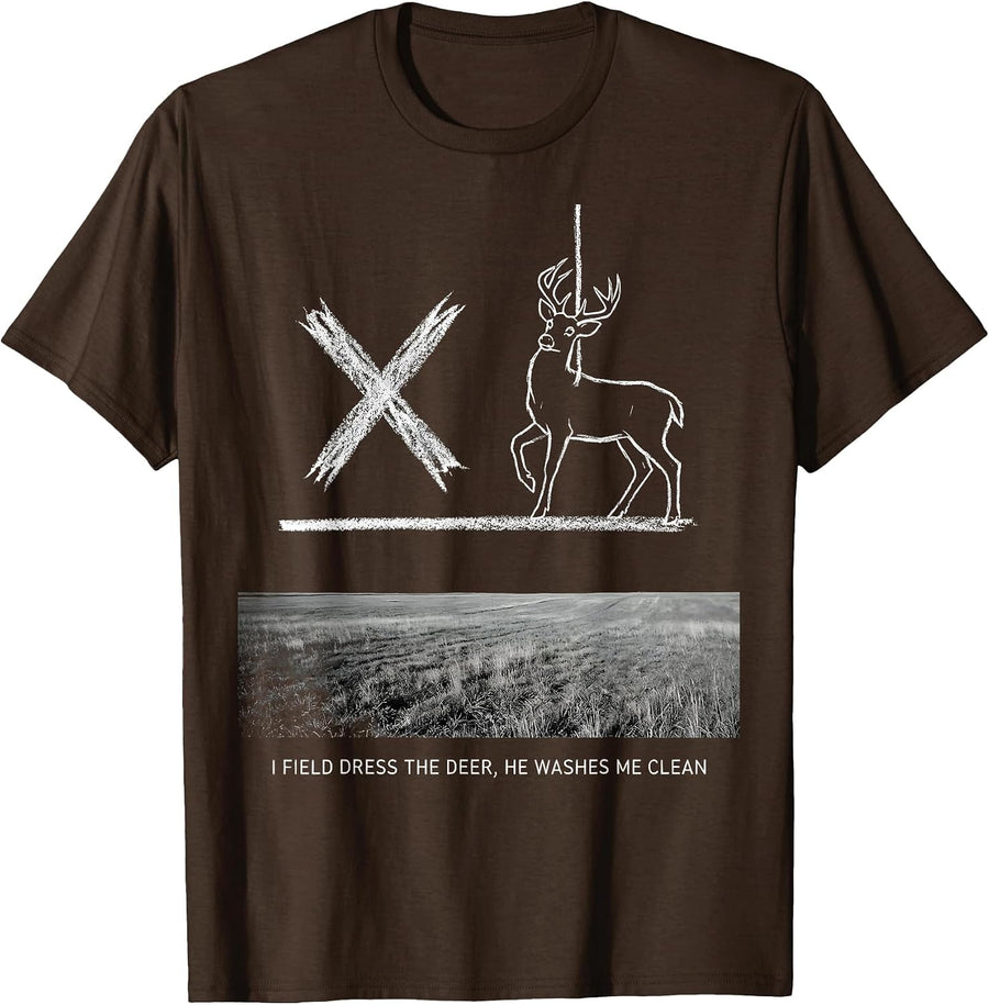 I Field Dress The Deer, He Washes Me Clean Christian Hunting T-Shirt - Brown