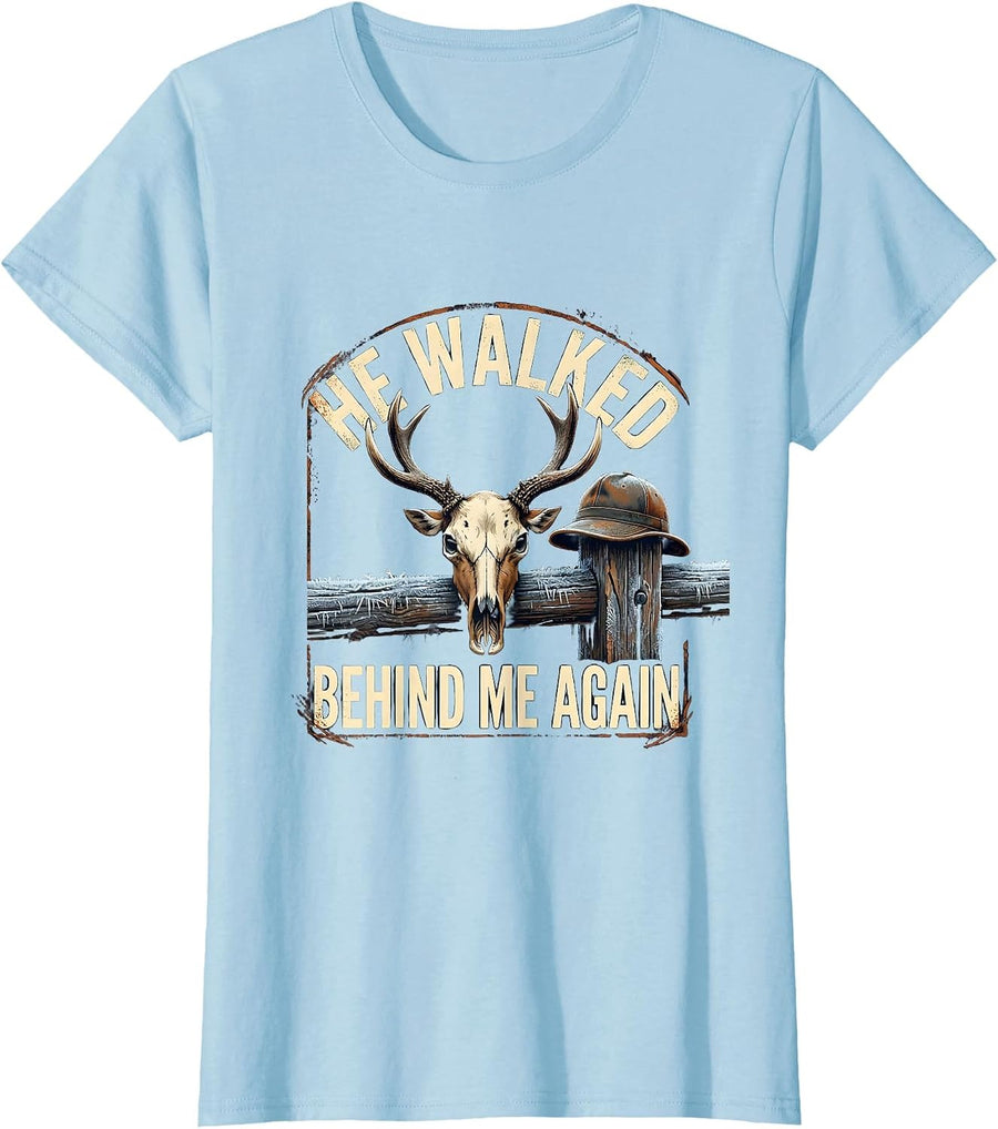 Women's He Walked Behind Me Again Funny Deer Hunting Hunter Dad Gift T-Shirt - Baby Blue