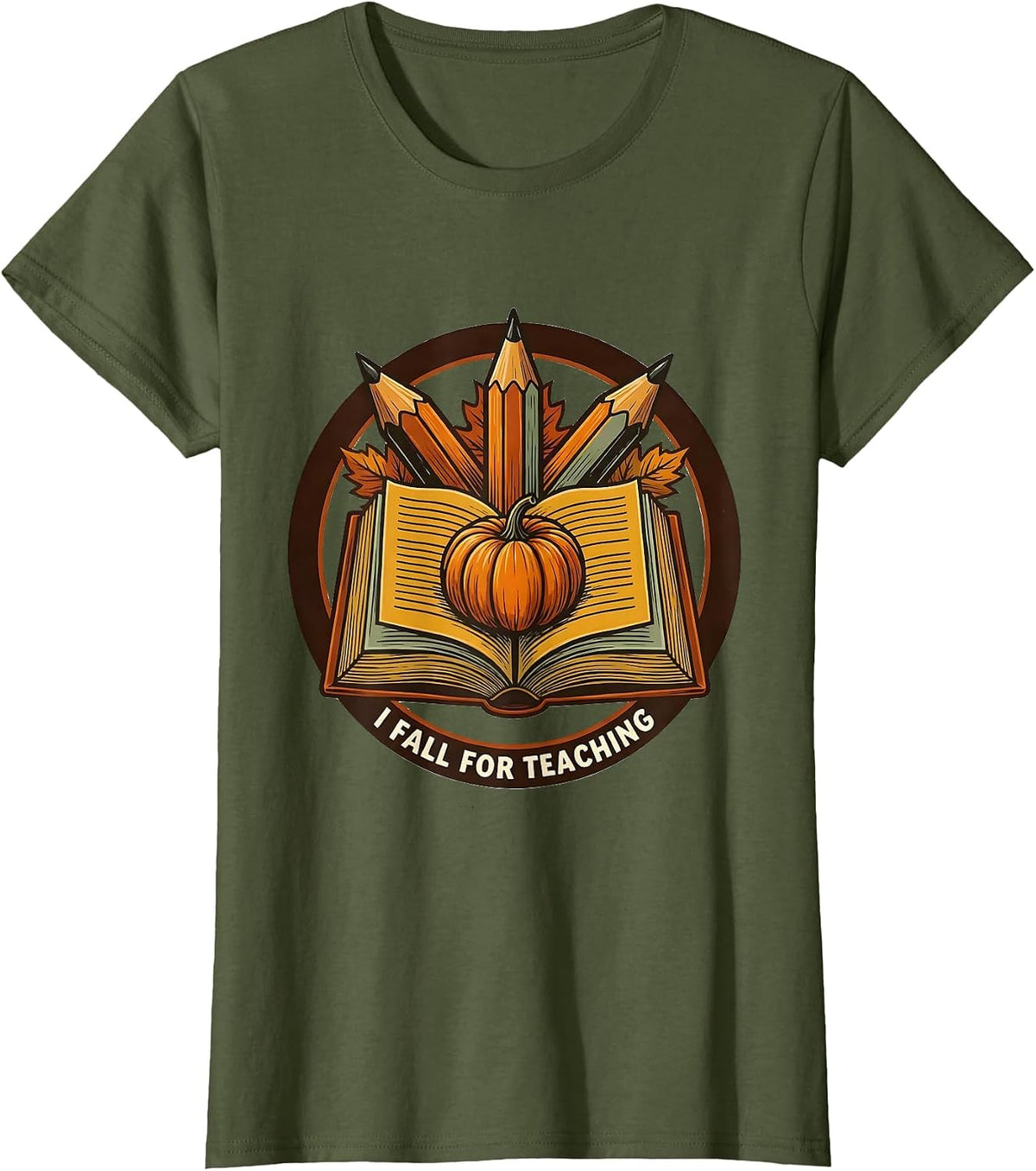 Women's I Fall For Teaching Funny Teacher Autumn Fall In Love T-Shirt - Olive Green