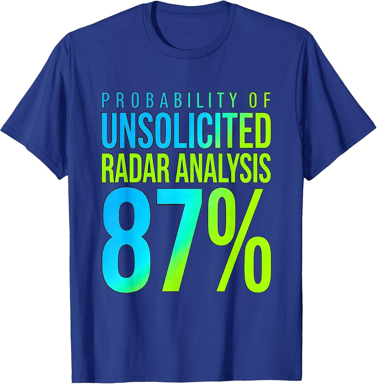 Probability Of Unsolicited Radar Analysis: 87% Meteorology T-Shirt - Royal Blue