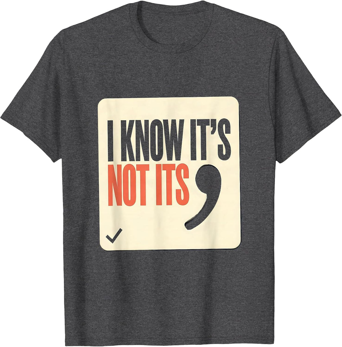 I Know It's Not Its Funny Grammar Teacher Punctuation Humor T-Shirt - Dark Heather Grey