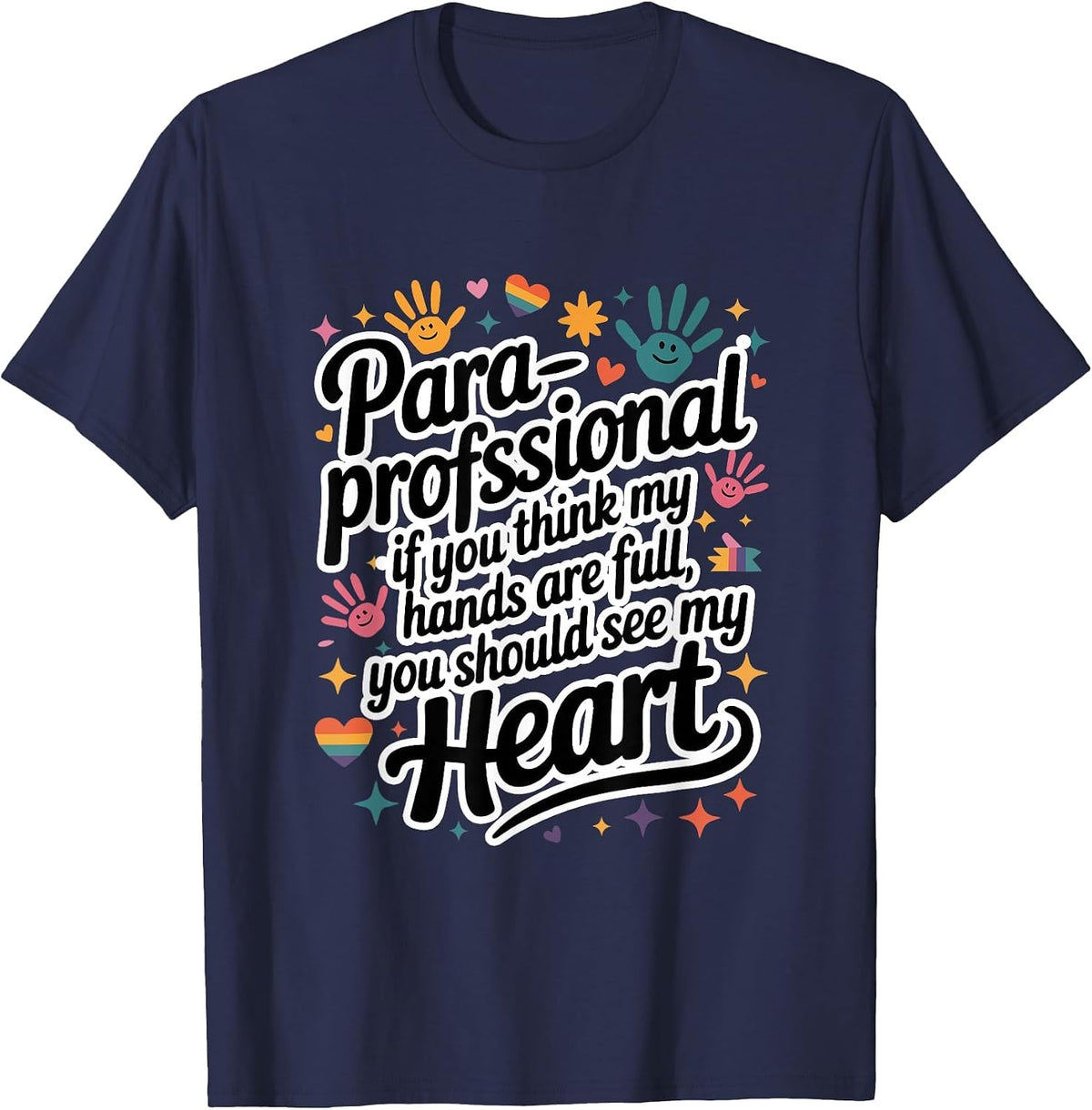 If You Think My Hands are Full Paraprofessional Colorful T-Shirt - Navy Blue
