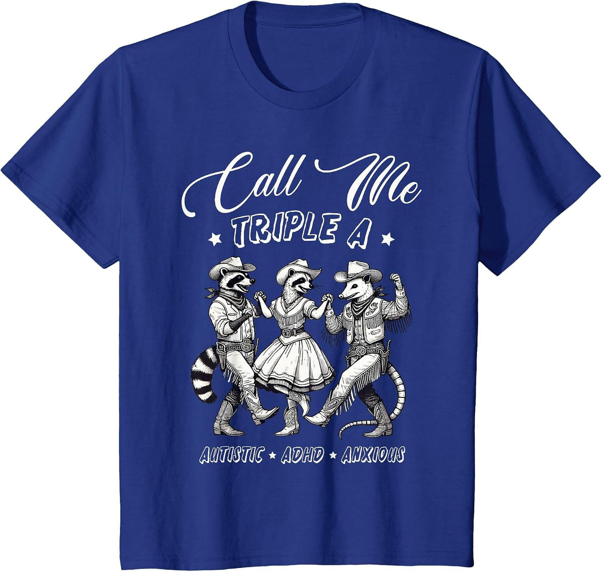 Call Me Triple A Autistic ADHD Anxious Cowboy Raccoon Rodeo T-Shirt - Royal Blue