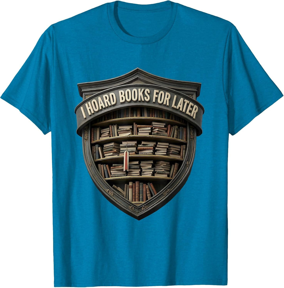 I Hoard Books For Later Funny Bookworm Reader Gift T-Shirt - Sapphire Blue