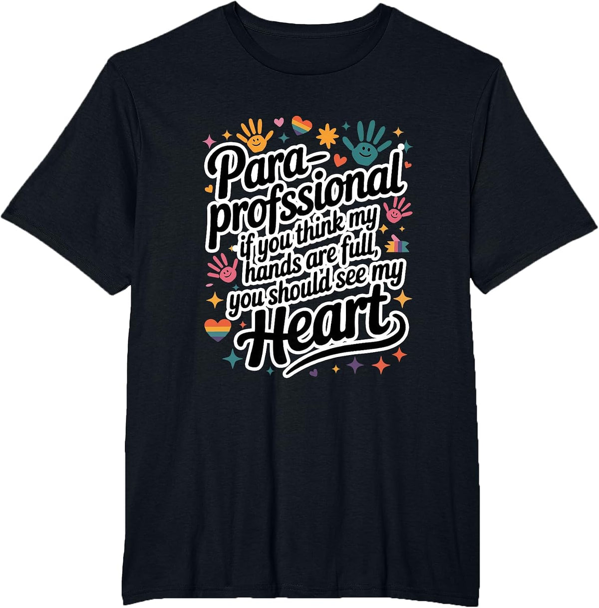 If You Think My Hands are Full Paraprofessional Colorful T-Shirt - Black