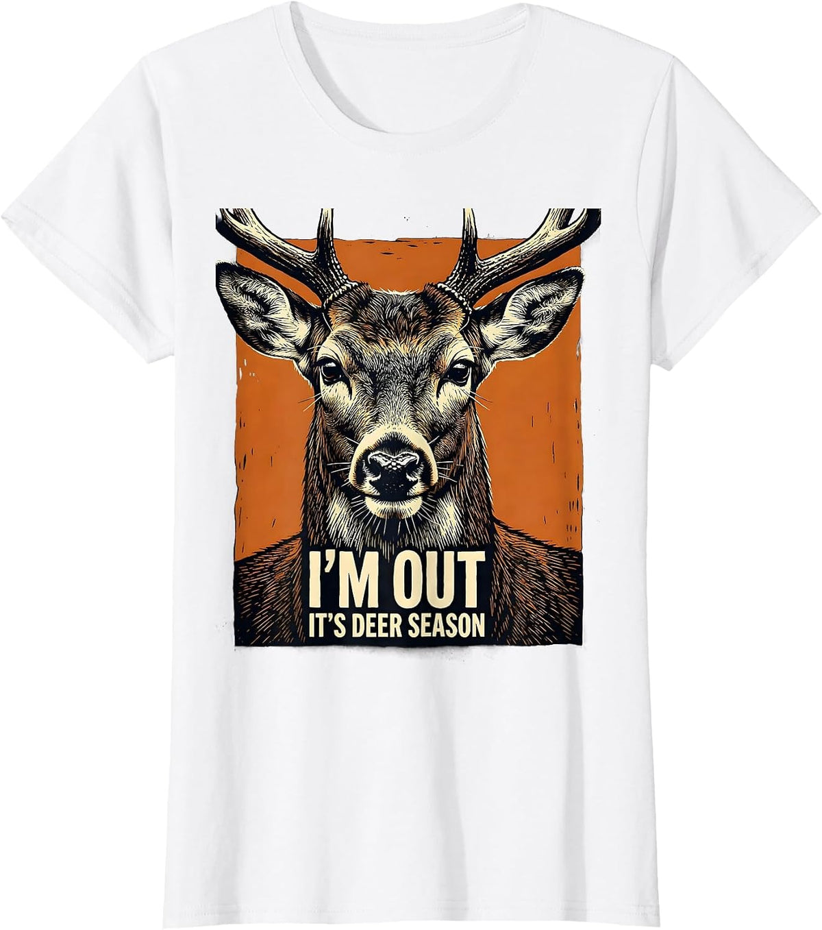 Women's I'm Out—It's Deer Season Funny Hunting Dad Deer Lover Gift T-Shirt - White