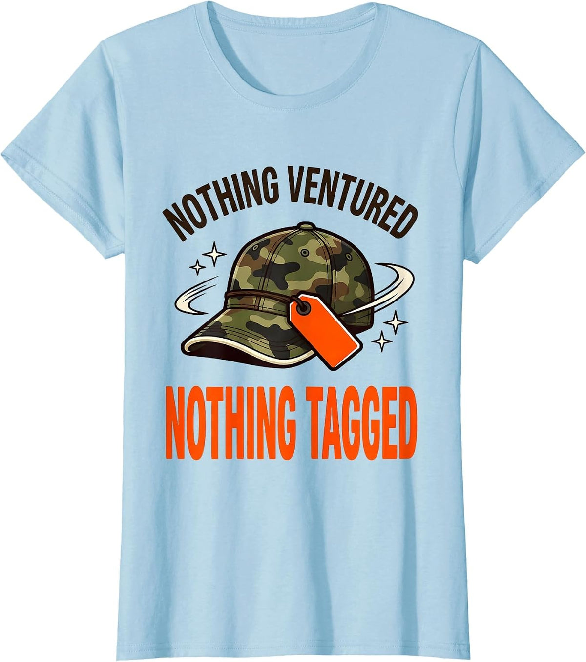 NOTHING VENTURED NOTHING TAGGED Funny Deer Hunter Gift T-Shirt - Baby Blue