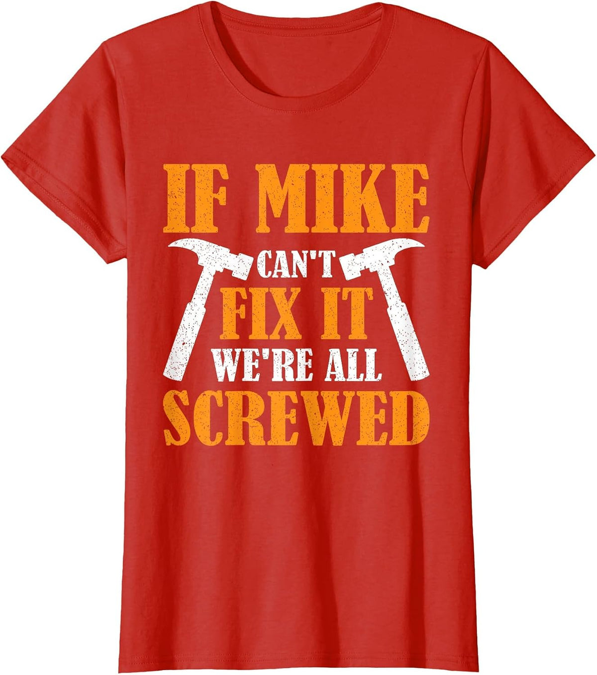If Mike Can't Fix it We're All Screwed T-Shirt - Red