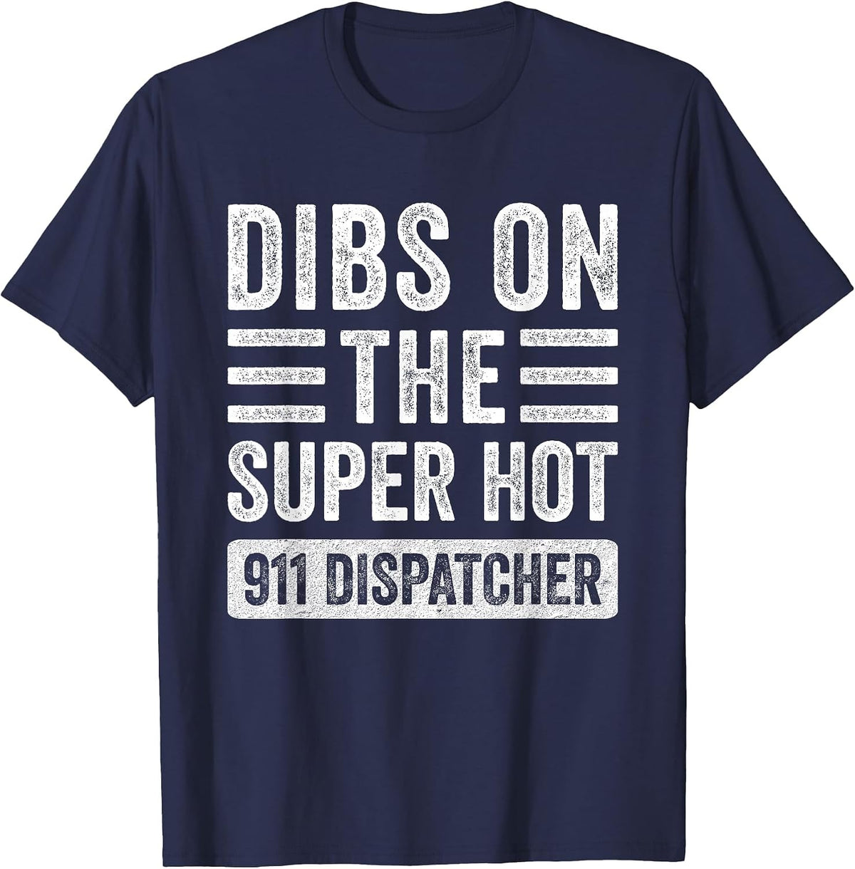 Dibs on The Super Hot 911 Dispatcher Funny Wife Girlfriend T-Shirt - Navy Blue
