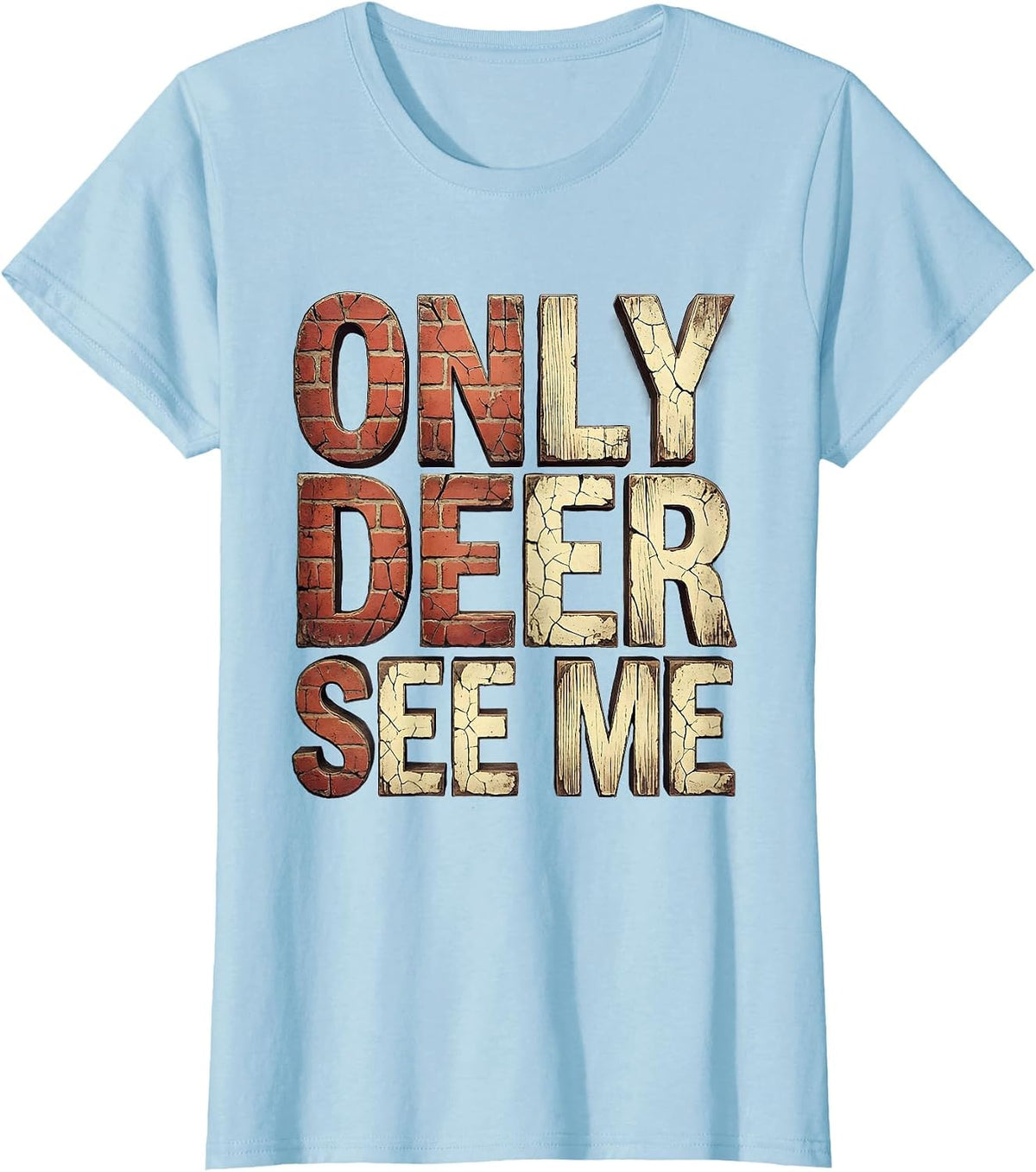 Only Deer See Me Camo Hunting Design T-Shirt - Baby Blue