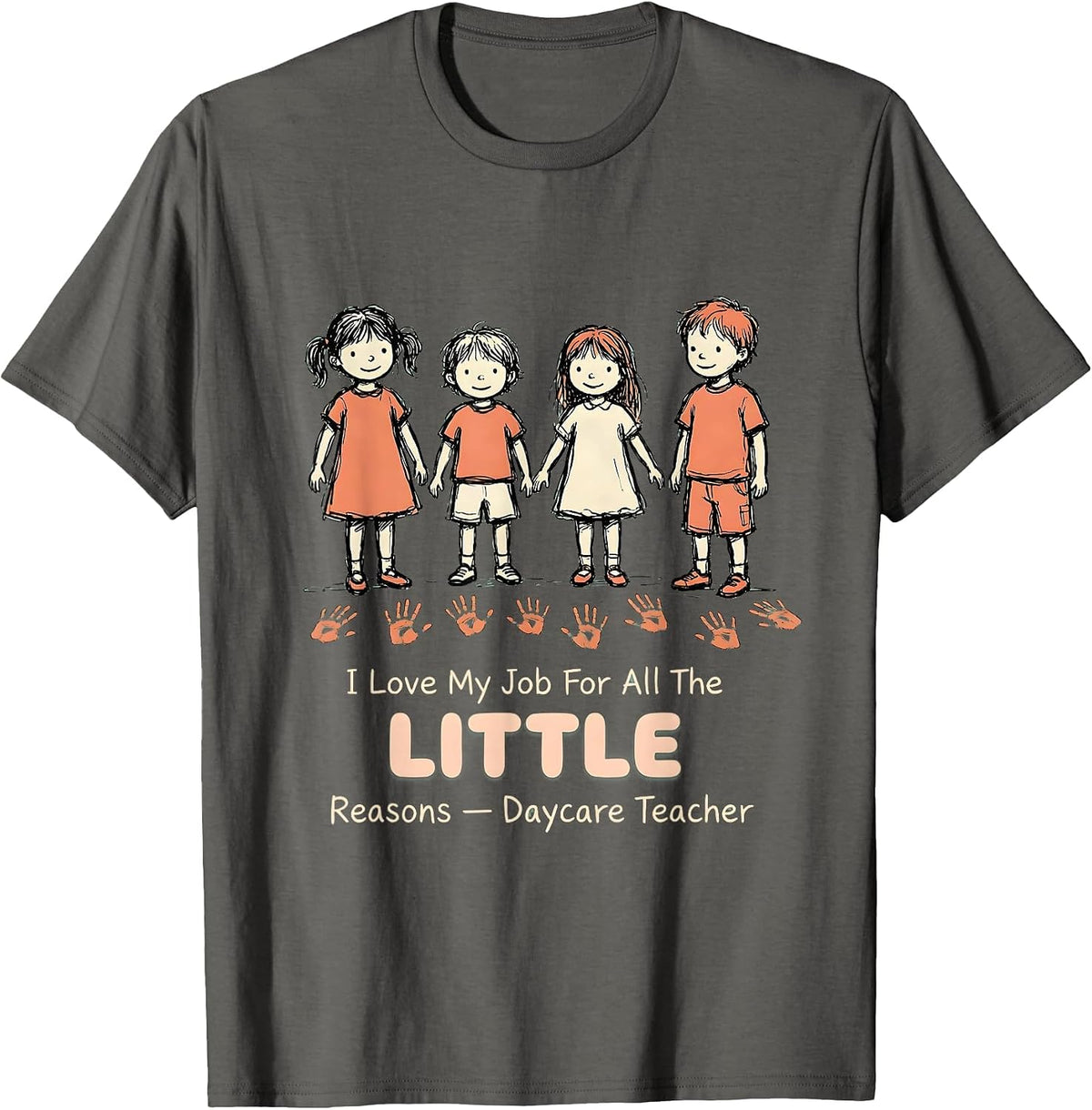 I Love My Job For All The Little Reasons — Daycare Teacher T-Shirt - Asphalt Grey