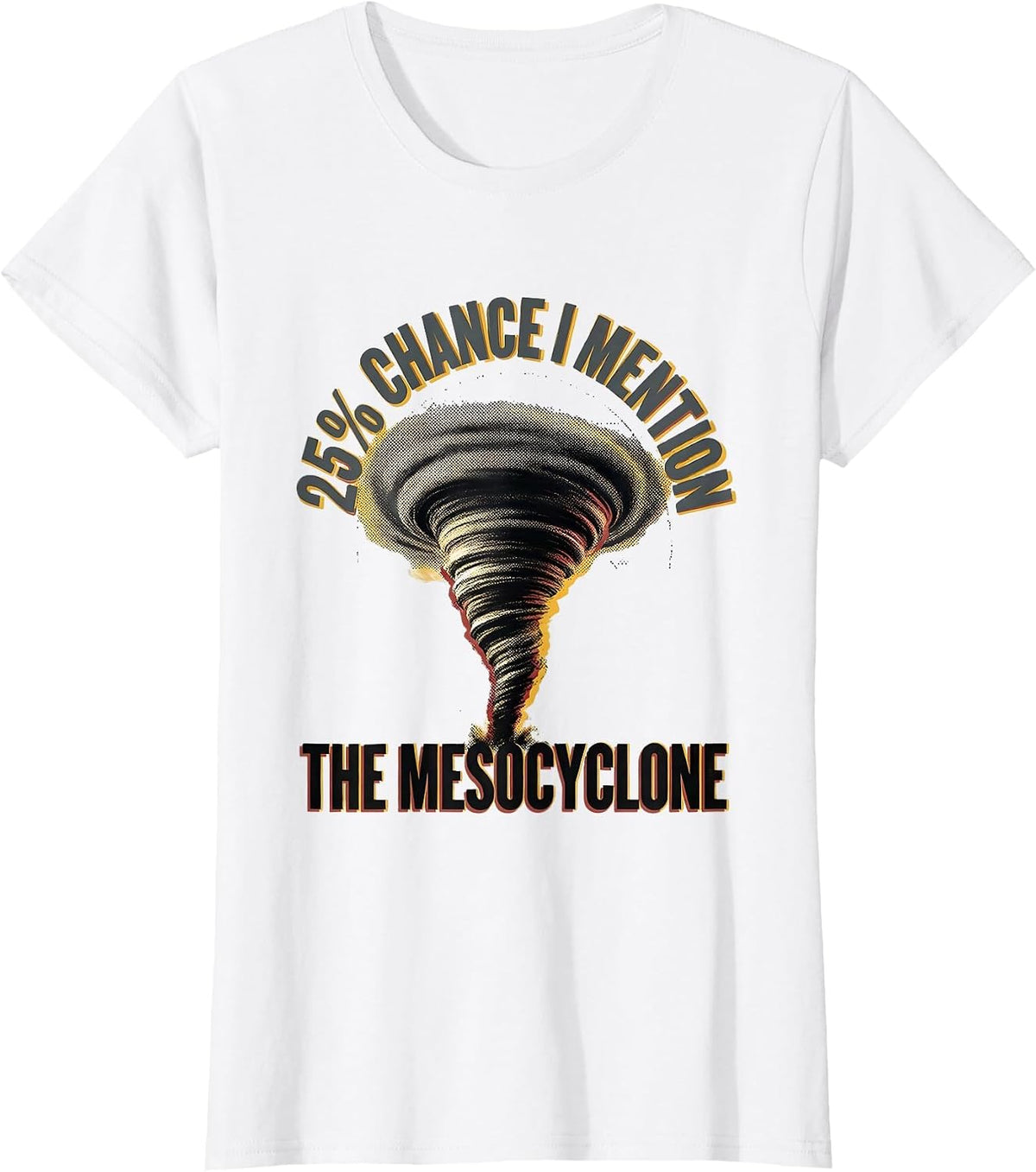 25% Chance I Mention The Mesocyclone Funny Meteorology Storm T-Shirt - White