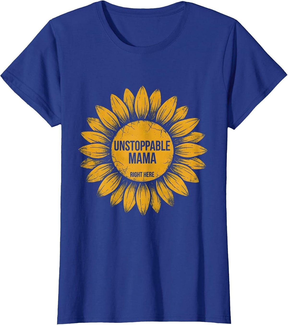 Women's Unstoppable Mama Right Here Bold Design T-Shirt - Royal Blue