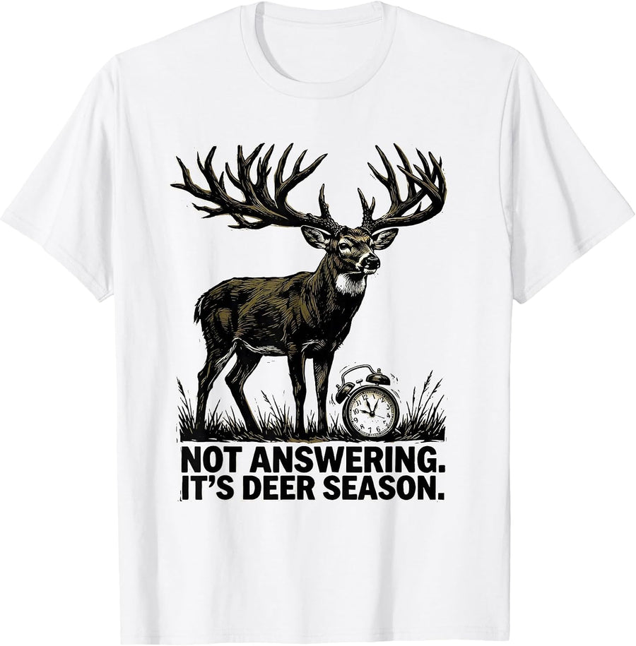 Men's Not Answering It's Deer Season Funny Deer Hunting Dad Humor T-Shirt - White