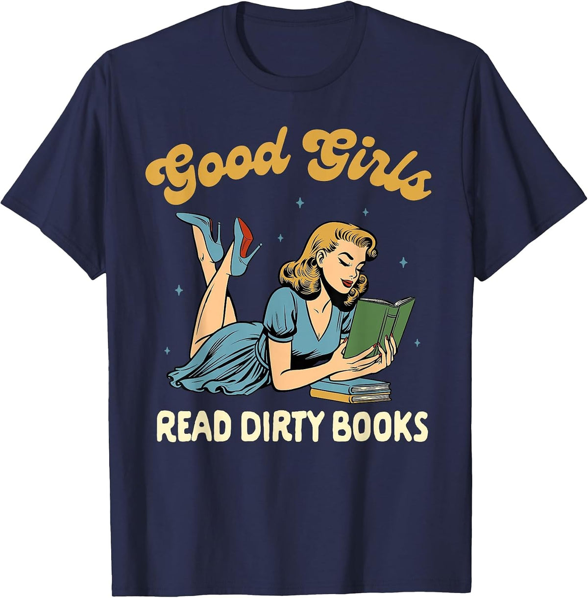 Smut Reader Book Romance Good that Girls Read Dirty Books T-Shirt - Navy Blue