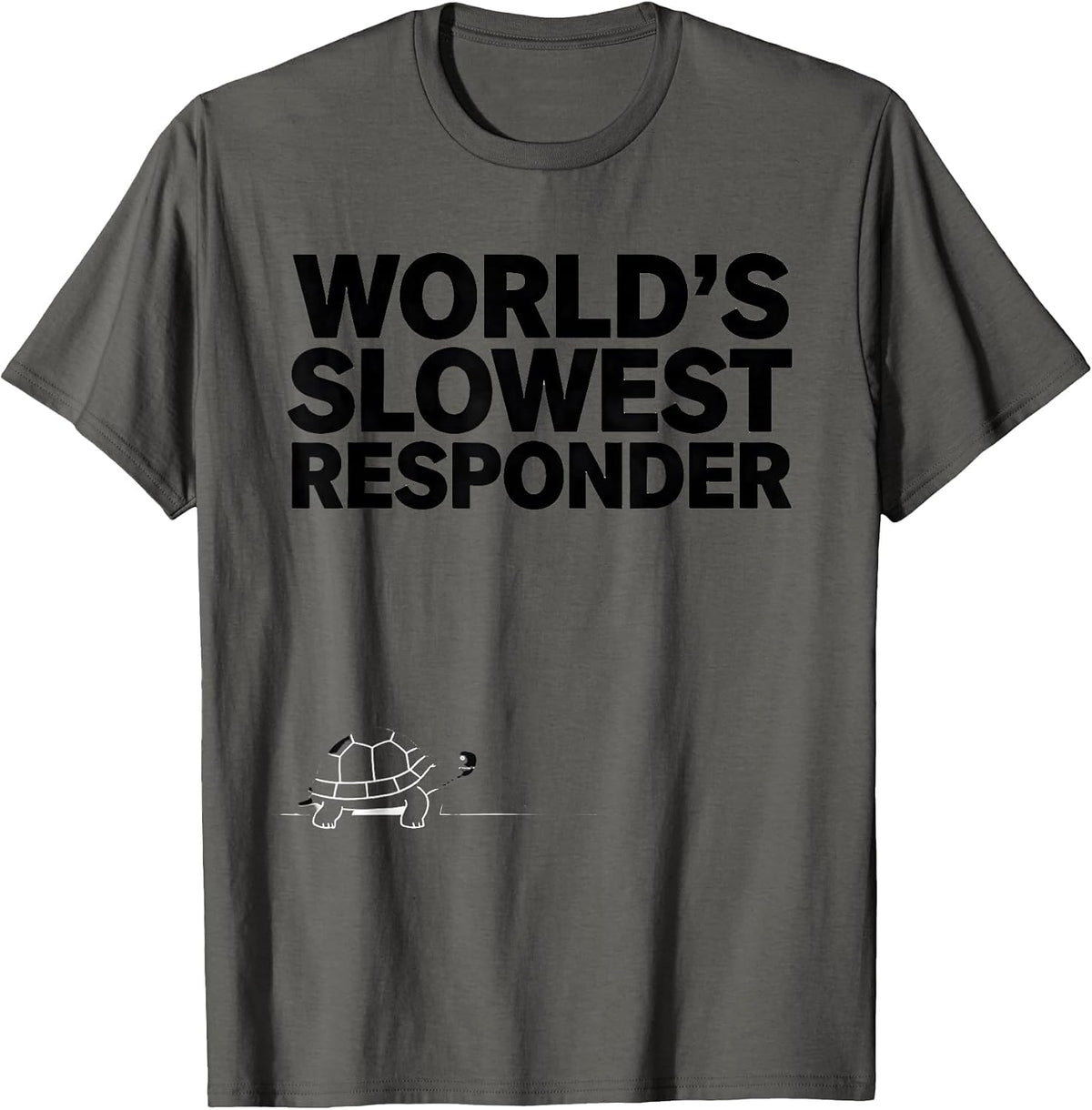 World's Slowest Responder Funny Tortoise Lover Animal Humor T-Shirt - Asphalt Grey