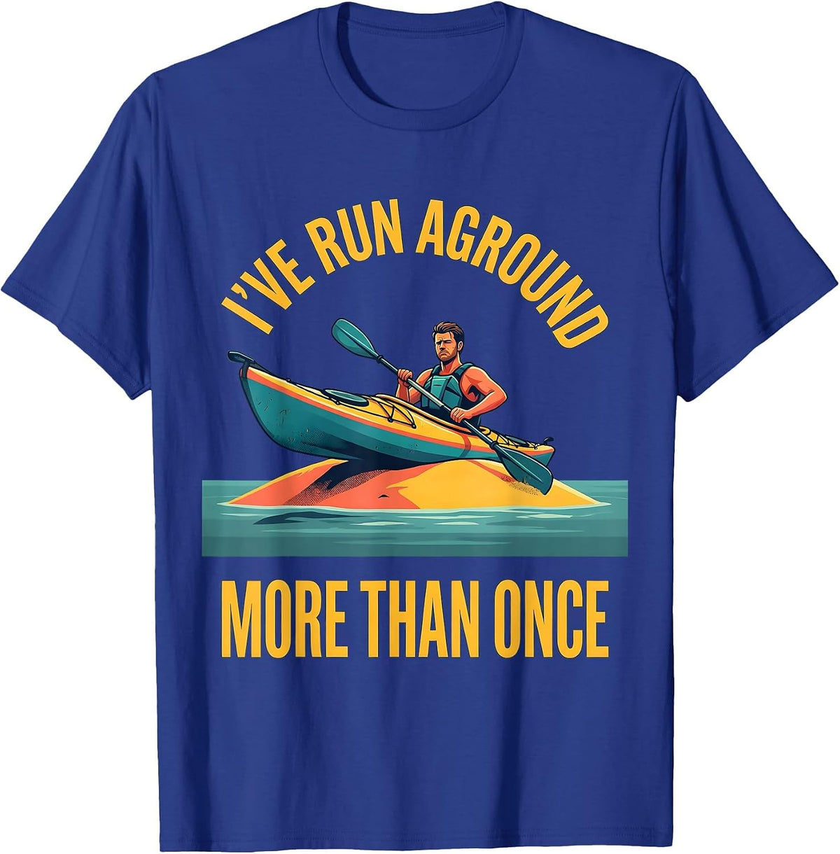 Men's I've Run Aground More Than Once Funny Kayak Kayaker Humor T-Shirt - Royal Blue
