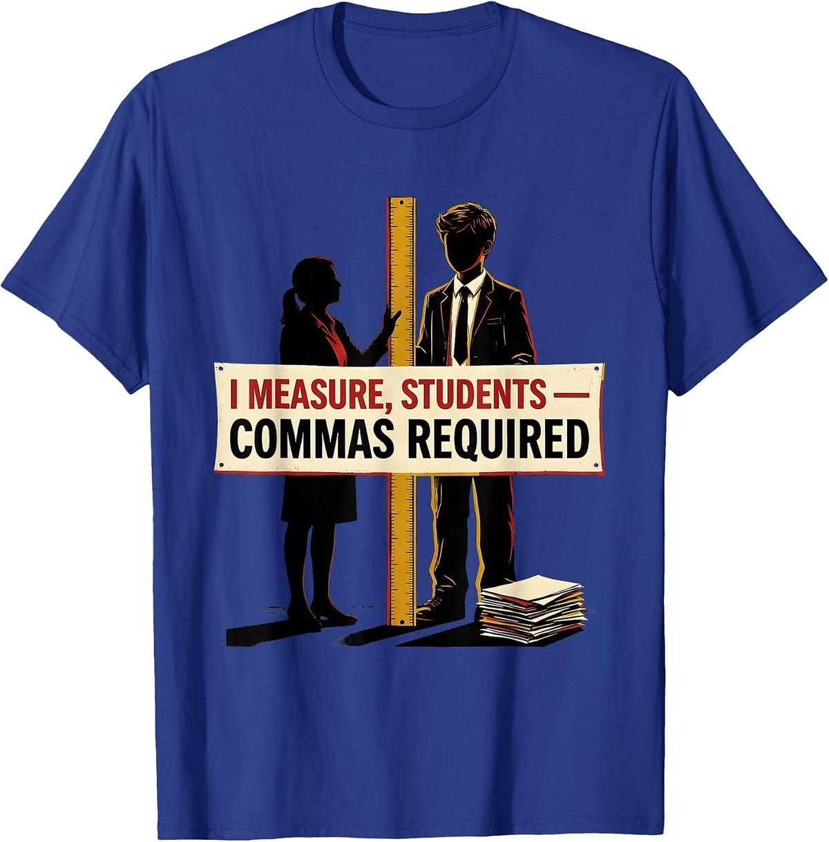 Men's I Measure, Students — Commas Required Funny Grammar Teacher T-Shirt - Royal Blue