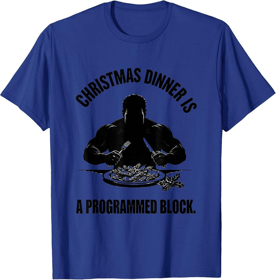 Christmas Dinner Is A Programmed Block Funny Gym Workout T-Shirt - Royal Blue