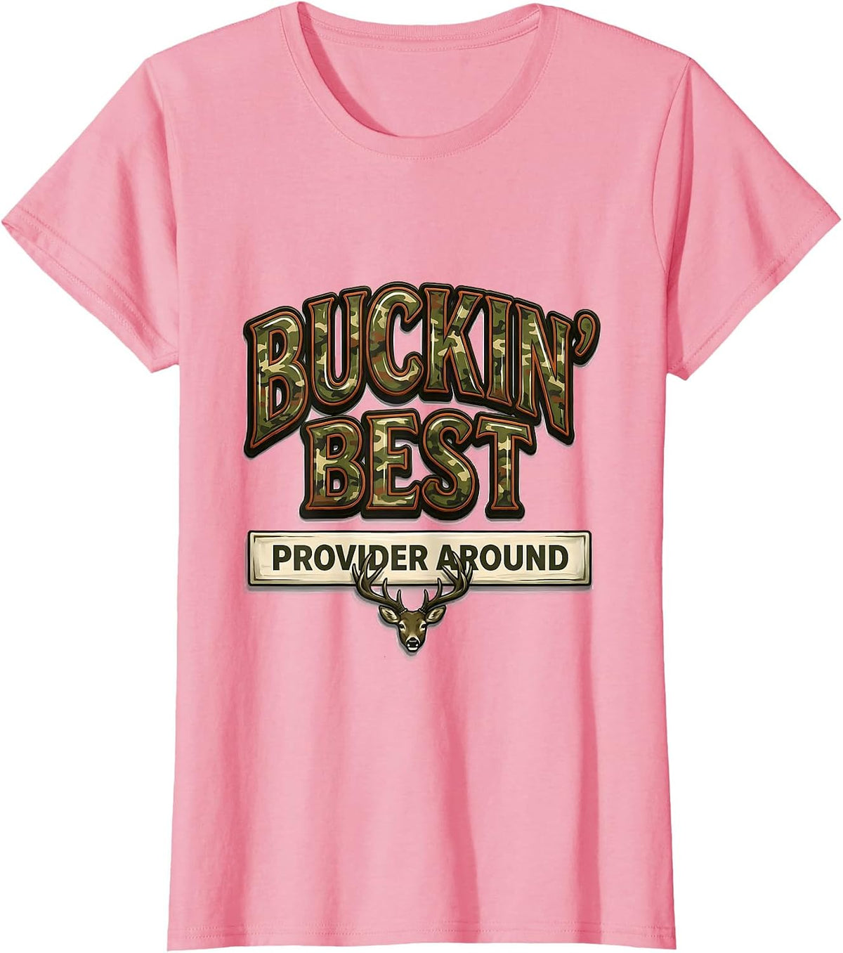 Women's Buckin' Best Provider Around Funny Camo Dad Deer Hunting T-Shirt - Pink