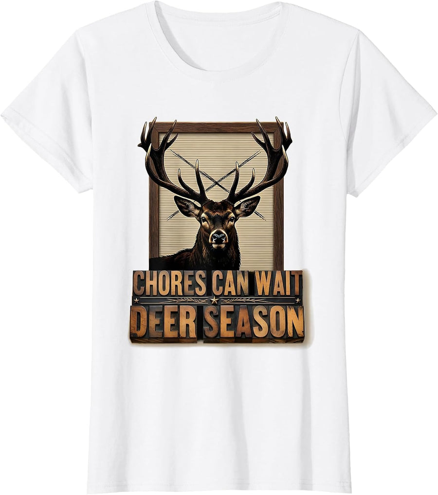 Women's Chores Can Wait Deer Season Funny Hunting Dad Humor T-Shirt - White