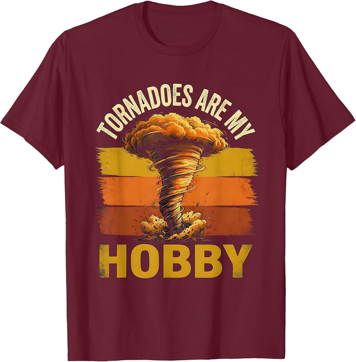 Tornadoes Are My Hobby Funny Storm Chaser Meteorology T-Shirt - Burgundy