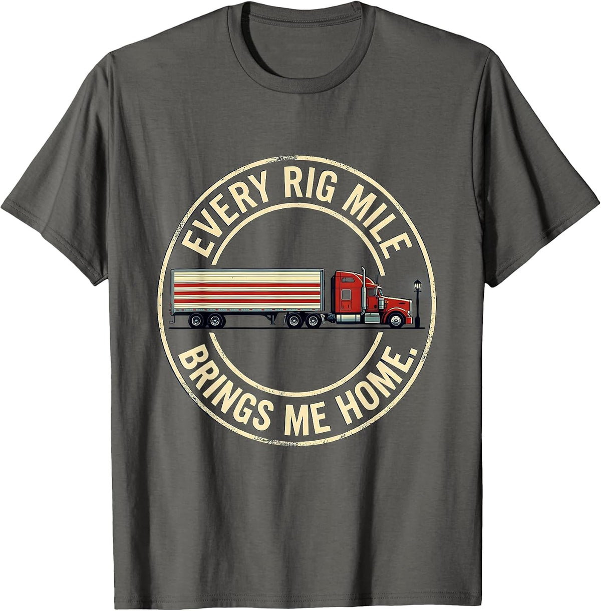 Every Rig Mile Brings Me Home Patriotic Trucker Semi-Truck T-Shirt - Asphalt Grey