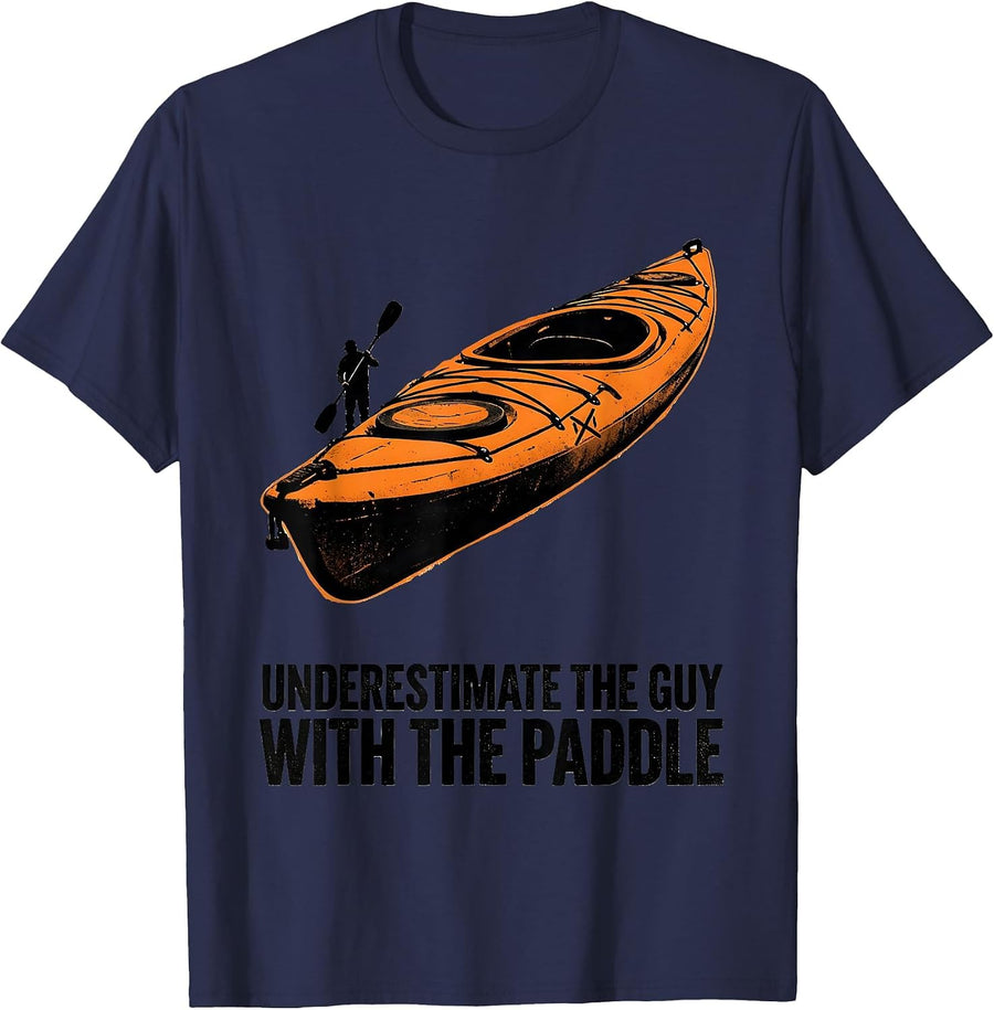 Underestimate The Guy With The Paddle Funny Kayak Kayaker T-Shirt - Navy Blue