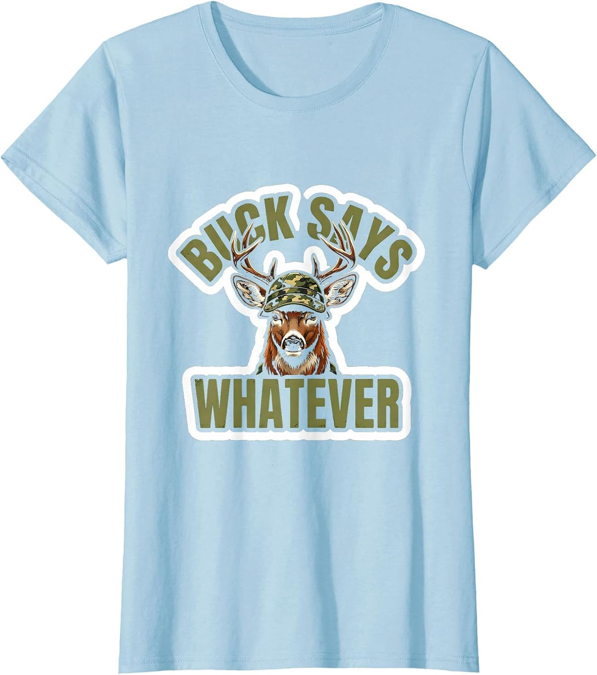 Women's Buck Says Whatever Funny Deer Hunting Camo Sticker Novelty T-Shirt - Baby Blue