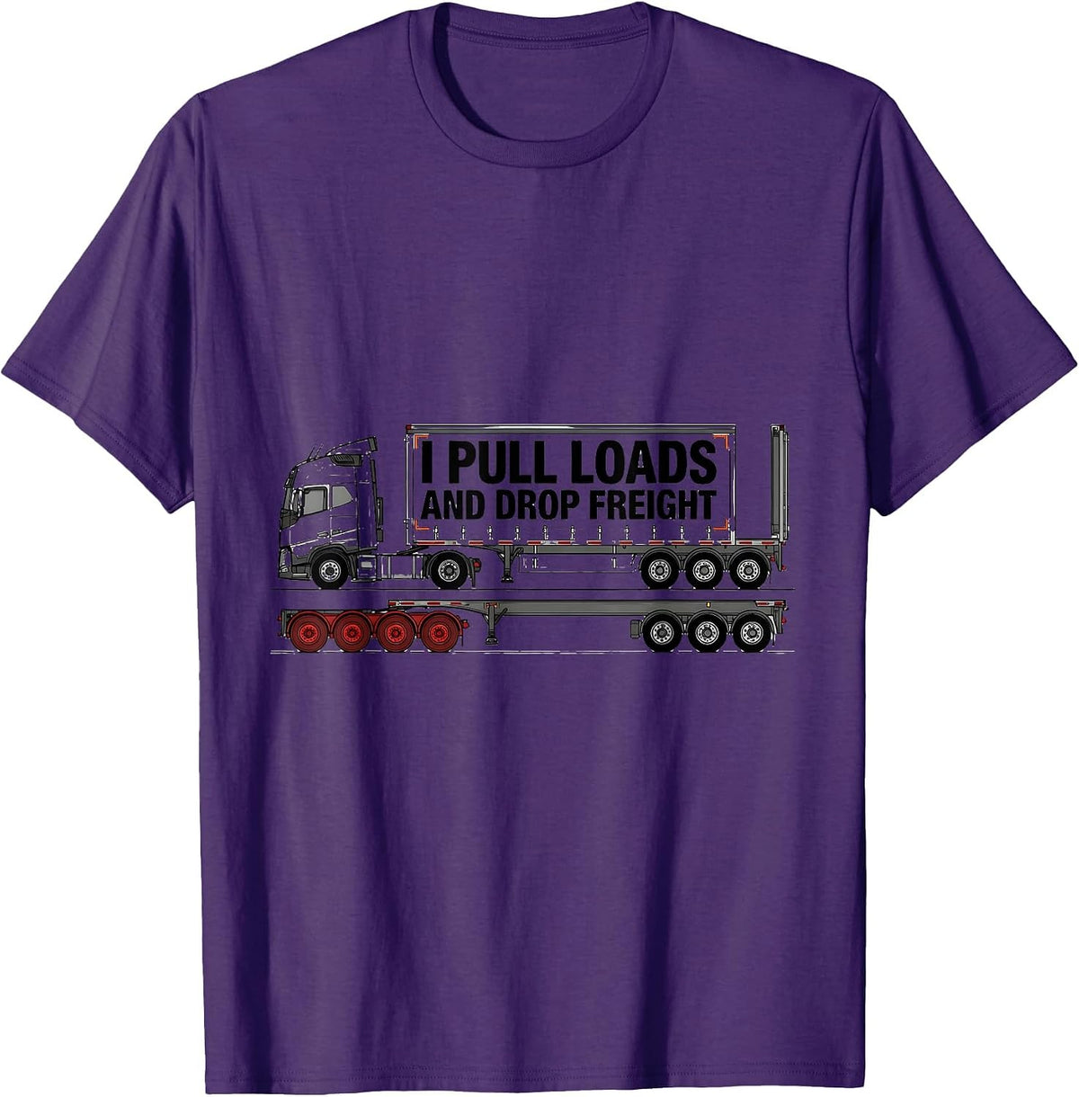I Pull Loads And Drop Freight Funny Trucker Semi Driver Gift T-Shirt - Purple