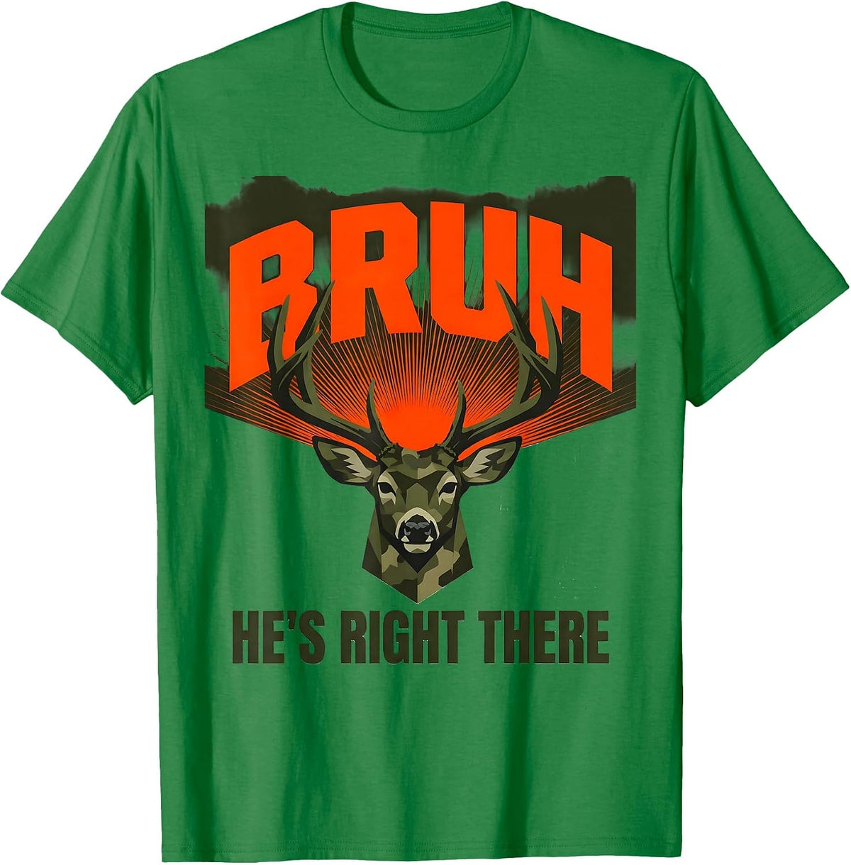Men's BRUH He's Right There Funny Deer Hunting Camo Youth Slang T-Shirt - Kelly Green