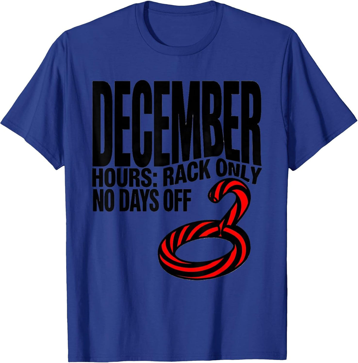 Men's December Hours: Rack Only, No Days Off Funny Gym Christmas T-Shirt - Royal Blue