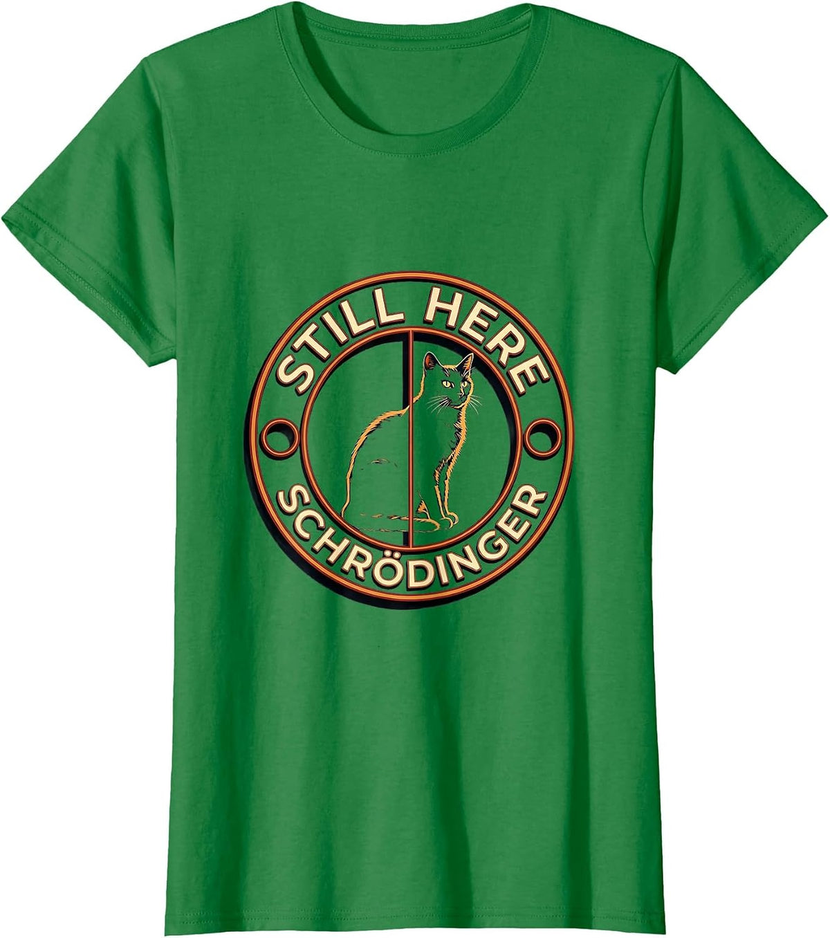 Women's Still Here, Schrödinger Funny Science Enthusiast Quantum T-Shirt - Kelly Green