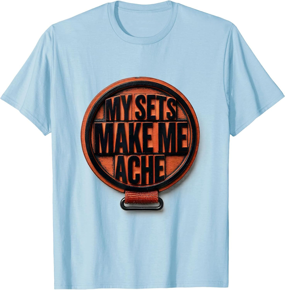 Men's My Sets Make Me Ache Funny Gym Workout Weightlifting Humor T-Shirt - Baby Blue