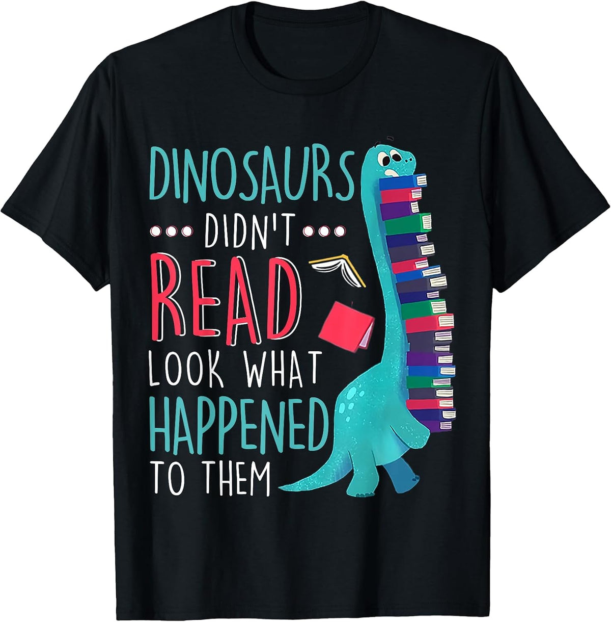 Teacher Dinosaurs Didnt Read Look What Happened Book Reading T-Shirt - Black