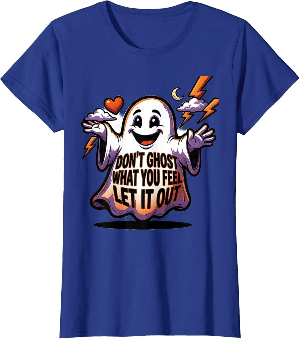 Women's Don't Ghost What You Feel Let It Out Cartoon Ghost Halloween T-Shirt - Royal Blue