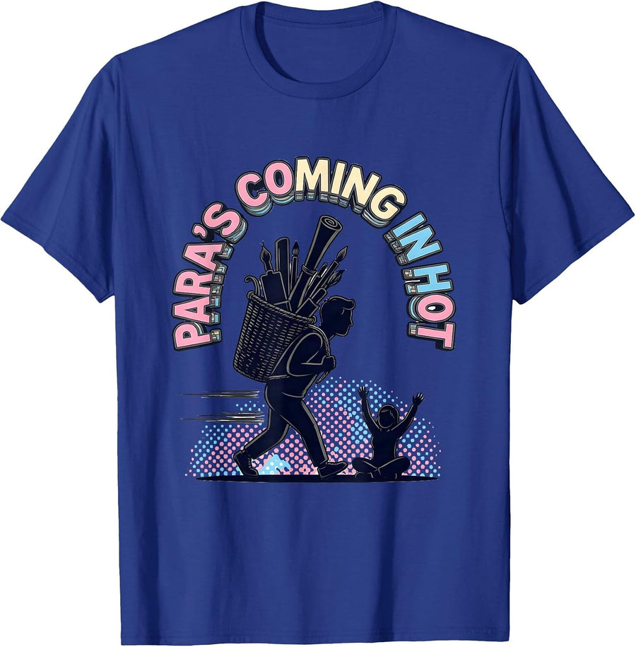 Para's Coming In Hot Funny Paraeducator Support Staff Humor T-Shirt - Royal Blue